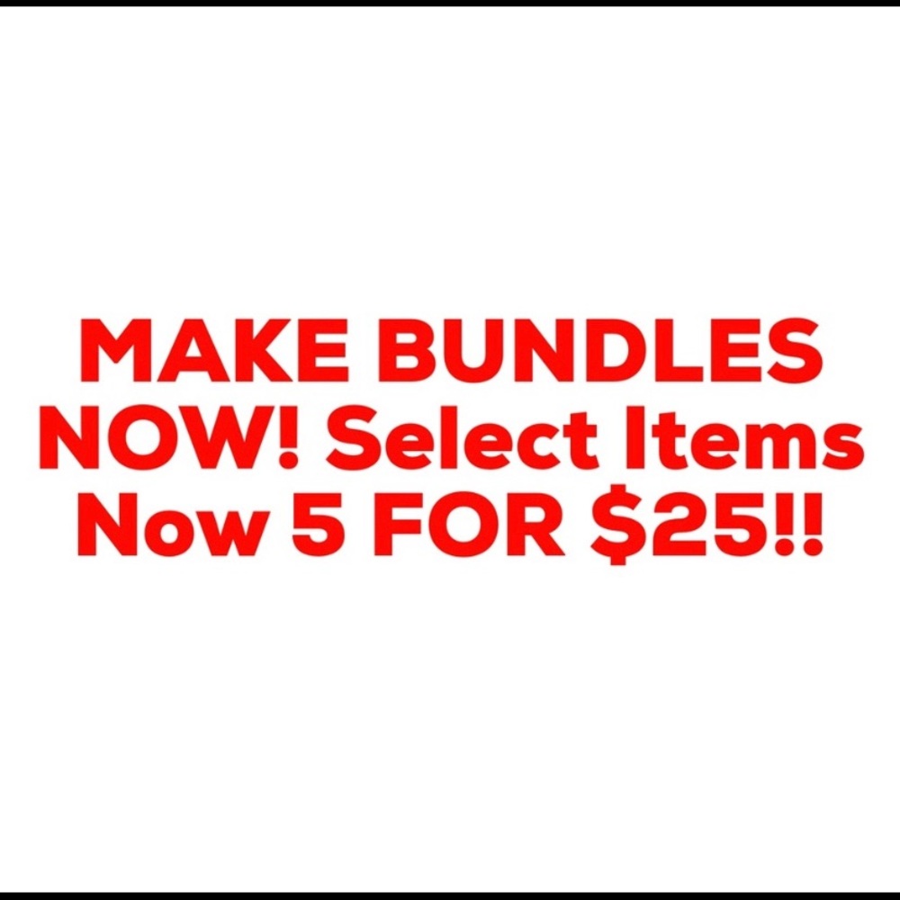 BUNDLES!!! 💗💗💗💗 5 for $25 Off Selected Items😎